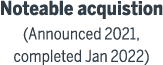 Noteable acquistion (Announced 2021, completed Jan 2022)