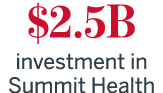 $2.5B investment in Summit Health