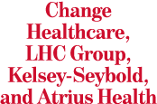 Change Healthcare, LHC Group, Kelsey‑Seybold, and Atrius Health 